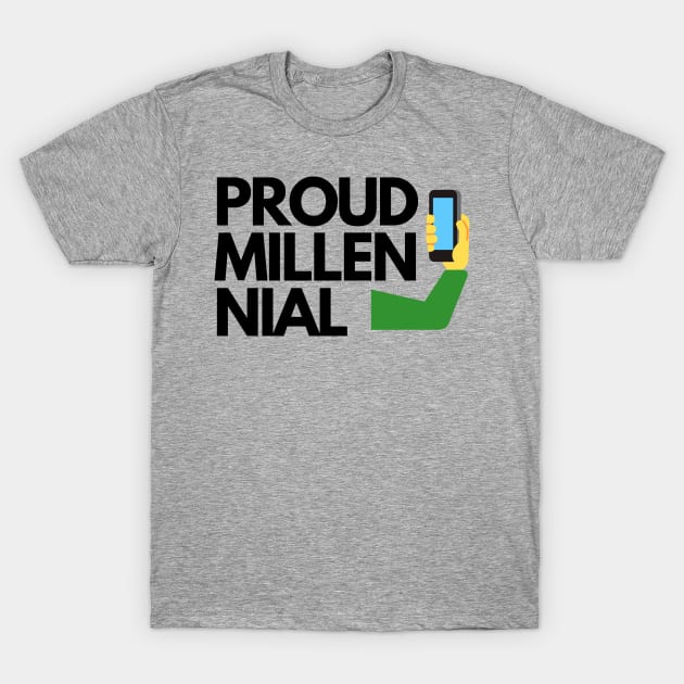 Proud Millennial Selfie T-Shirt by epoliveira